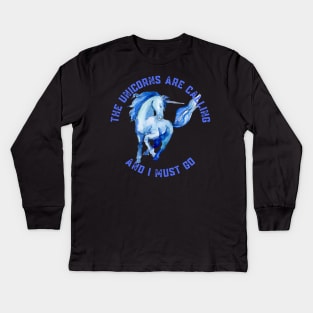 The Unicorns Are Calling and I Must Go Kids Long Sleeve T-Shirt